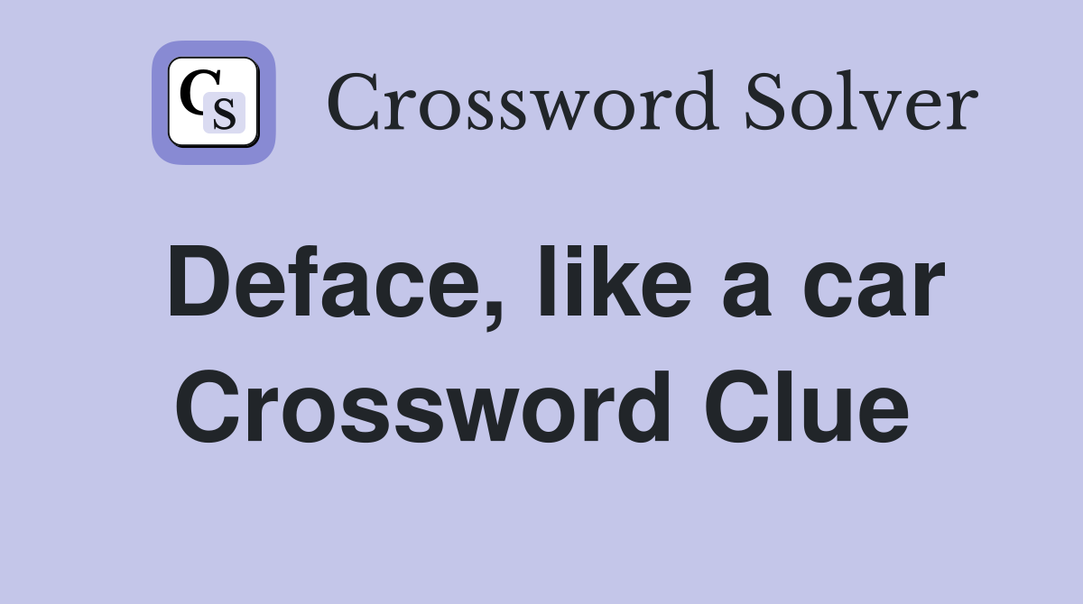 Deface, like a car Crossword Clue