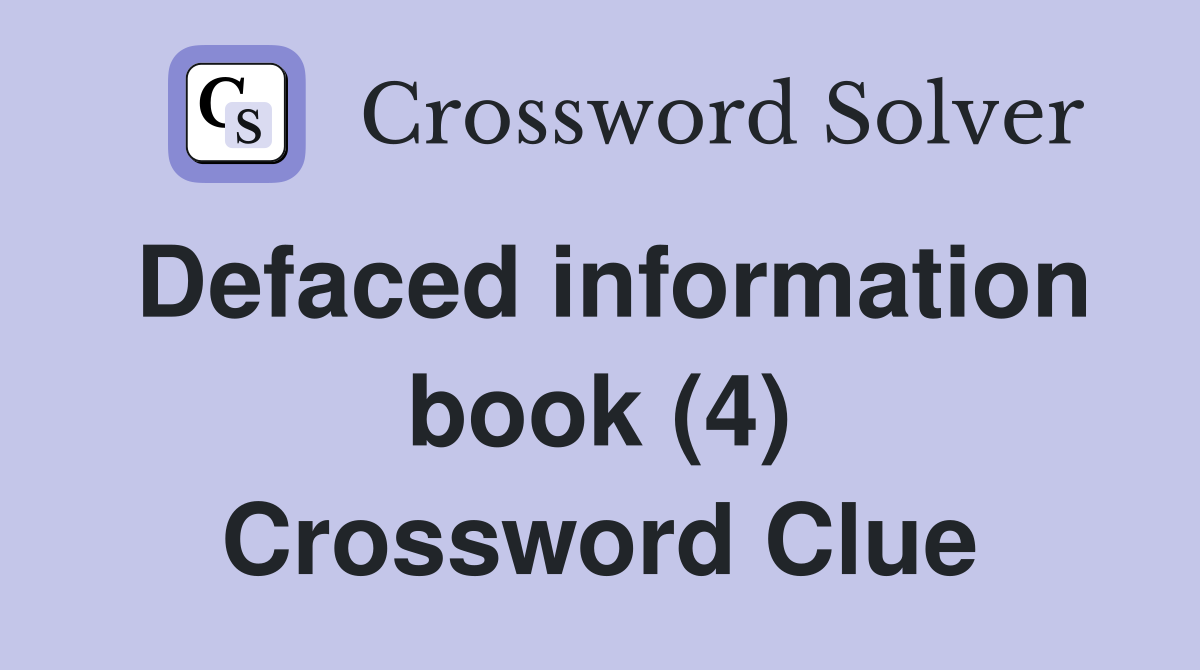 Defaced information book (4) Crossword Clue