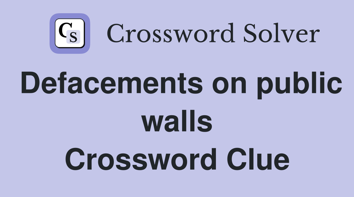 Defacements on public walls Crossword Clue