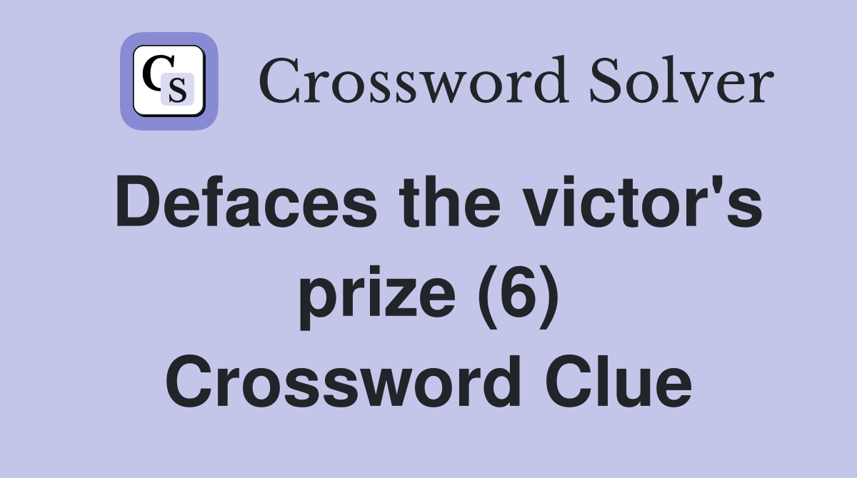 Defaces the victor's prize (6) Crossword Clue