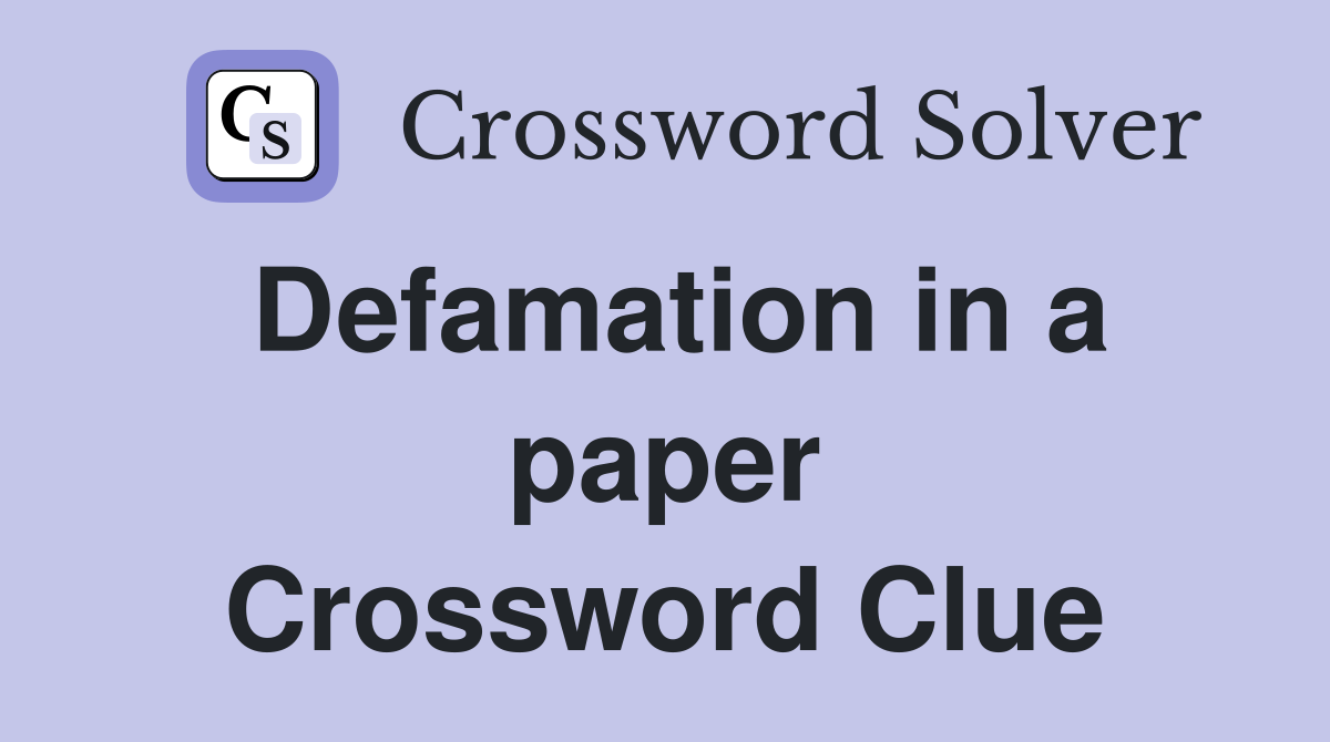 Defamation in a paper Crossword Clue