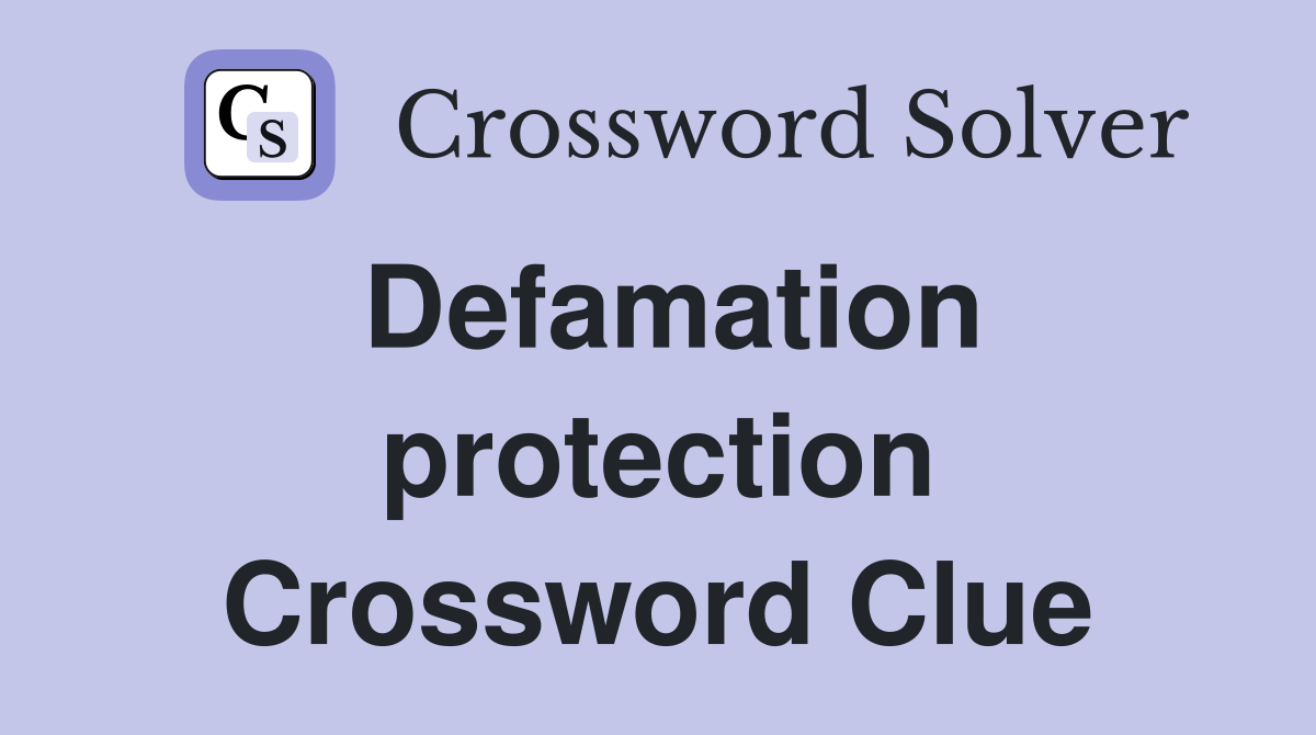 Defamation protection Crossword Clue