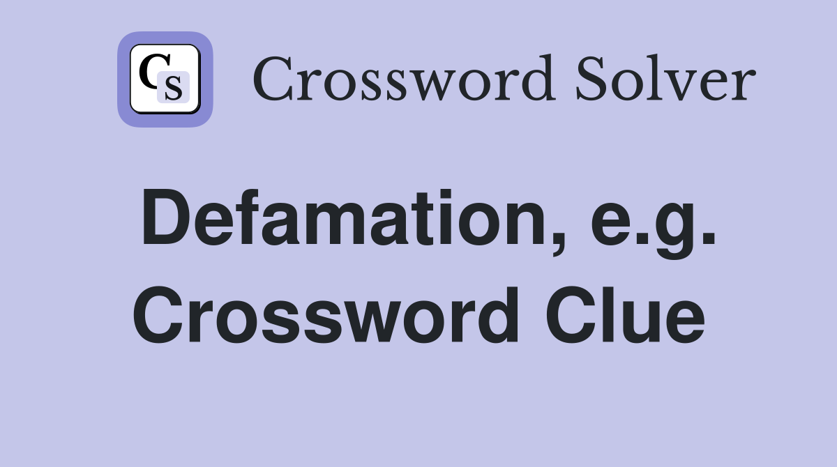 Defamation, e.g. Crossword Clue