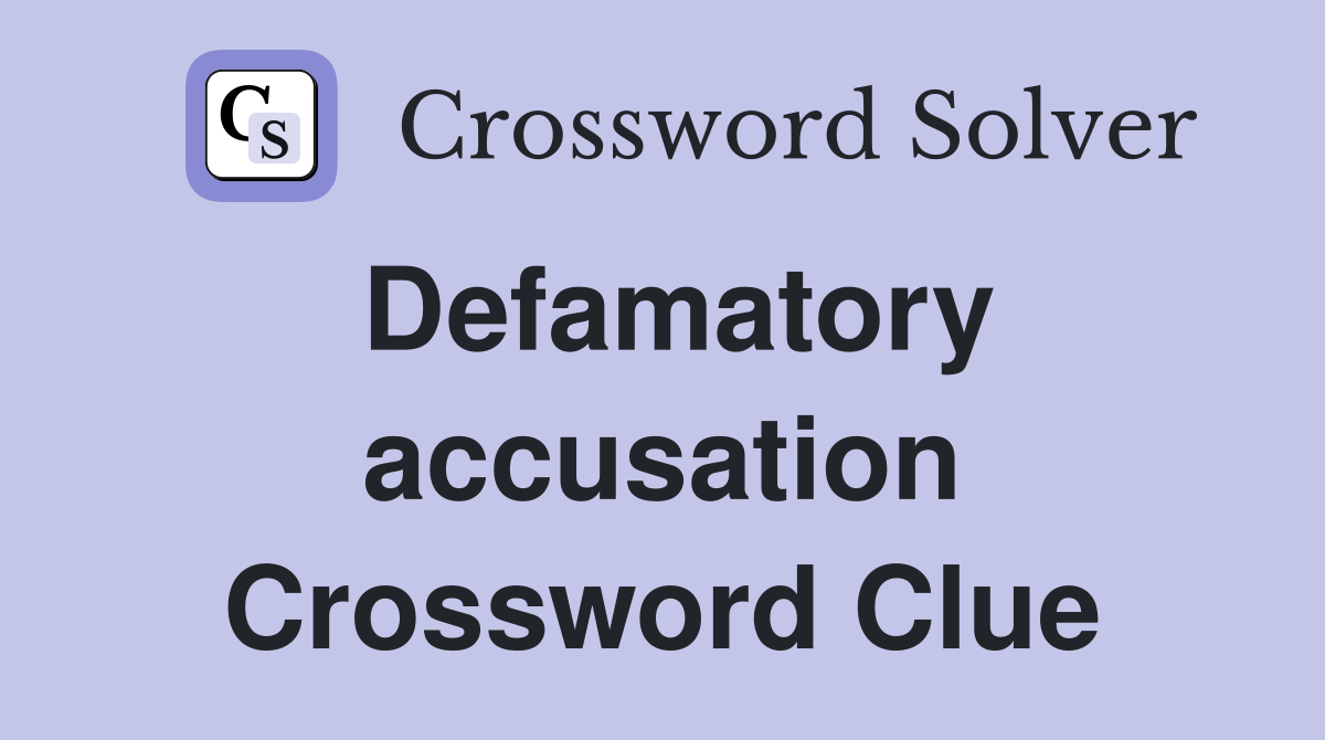 Defamatory accusation Crossword Clue