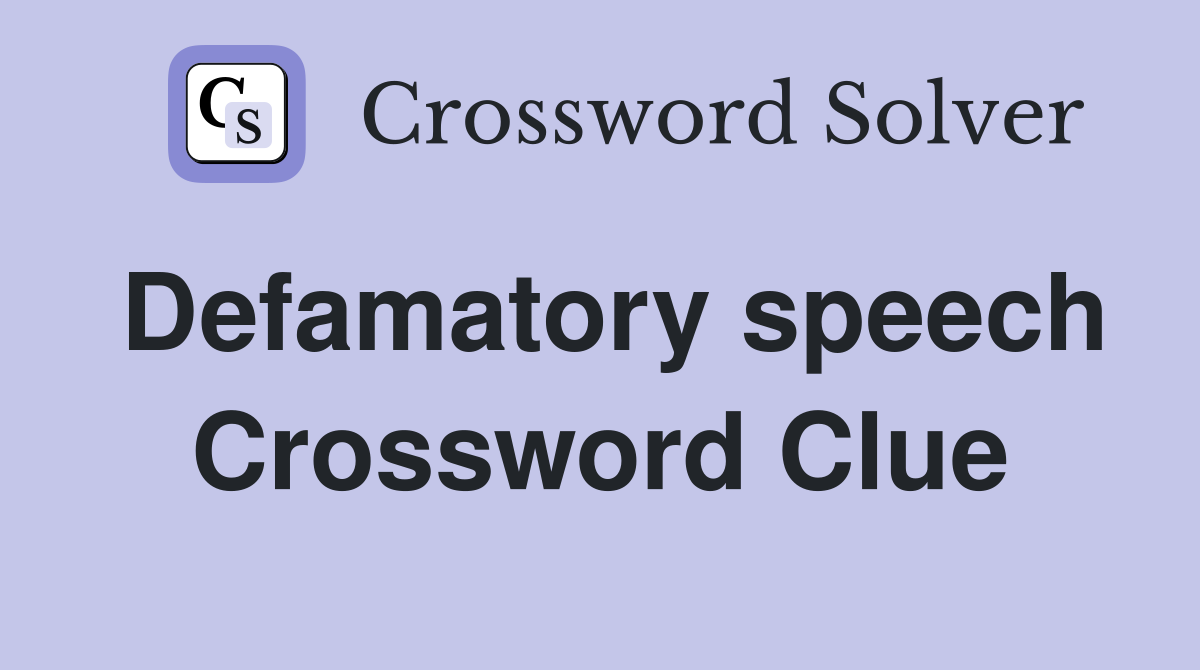 Defamatory speech Crossword Clue