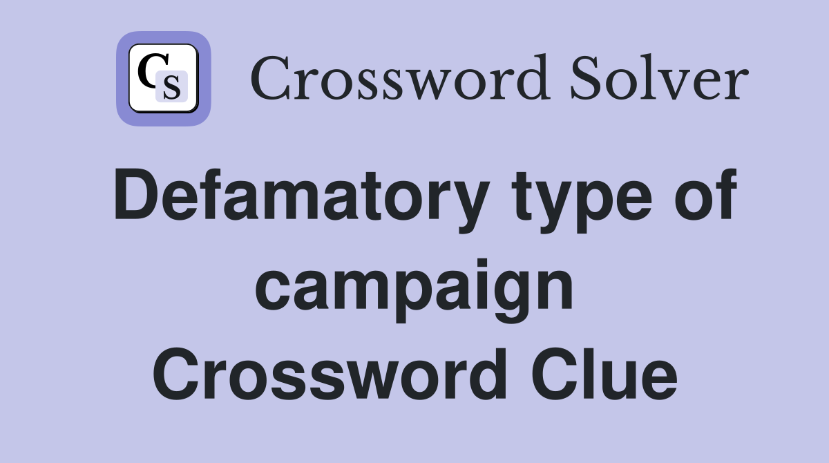 Defamatory type of campaign Crossword Clue