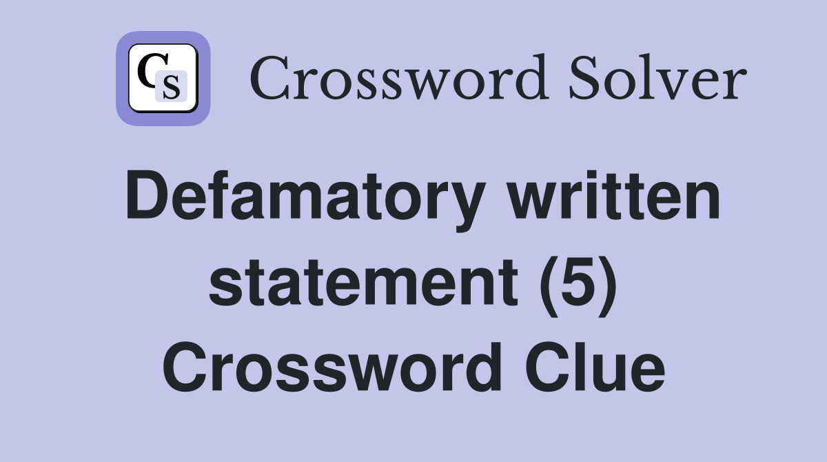 Defamatory written statement (5) Crossword Clue