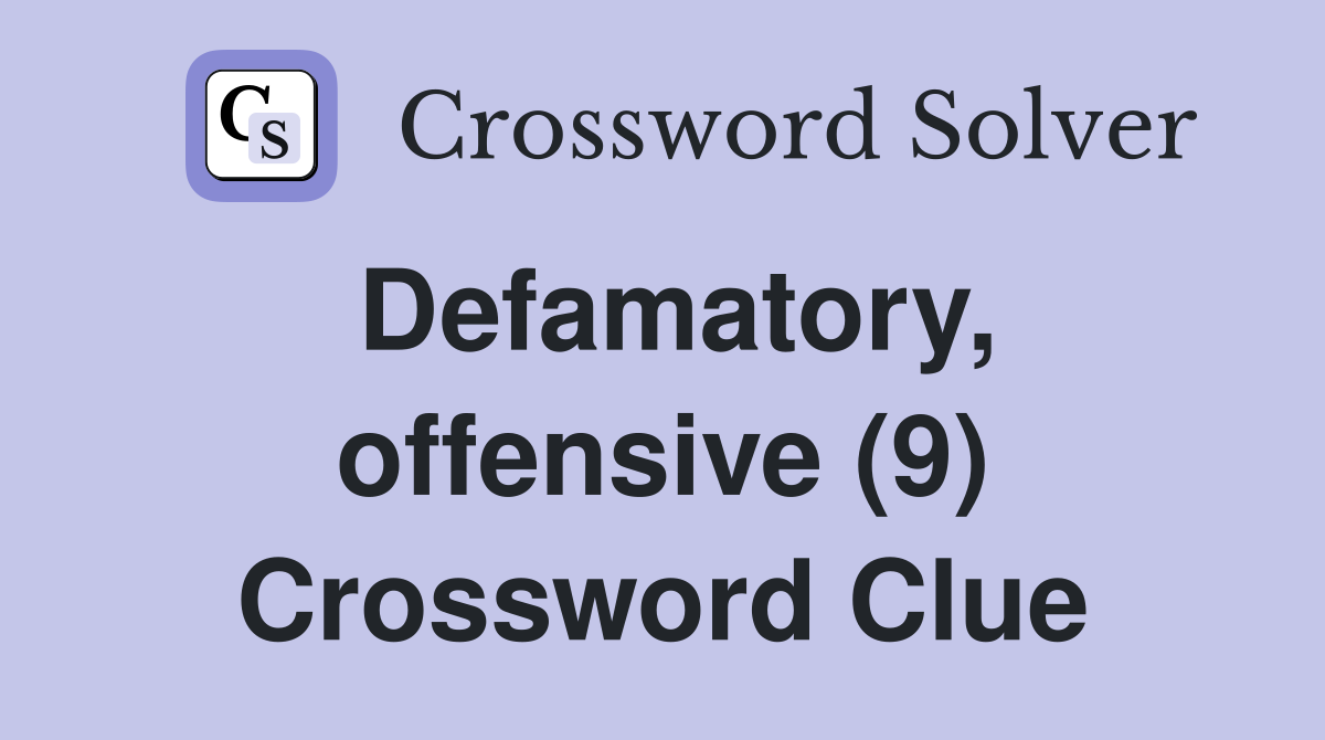 Defamatory, offensive (9) Crossword Clue