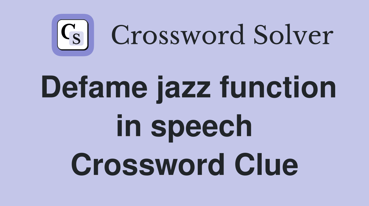 Defame jazz function in speech Crossword Clue