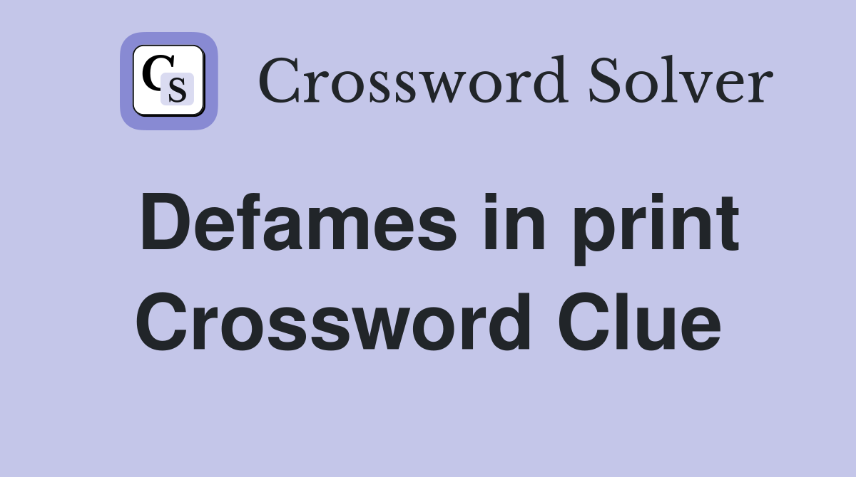 Defames in print Crossword Clue