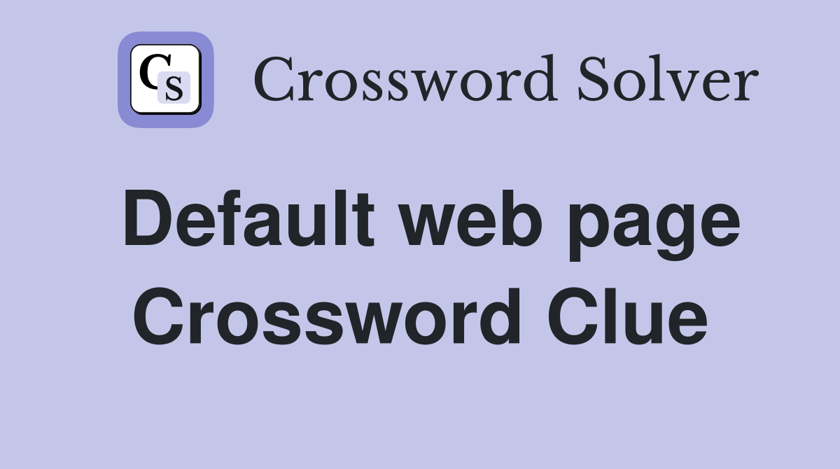 Default web page Crossword Clue