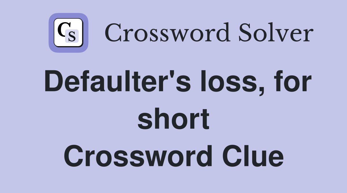 Defaulter's loss, for short Crossword Clue