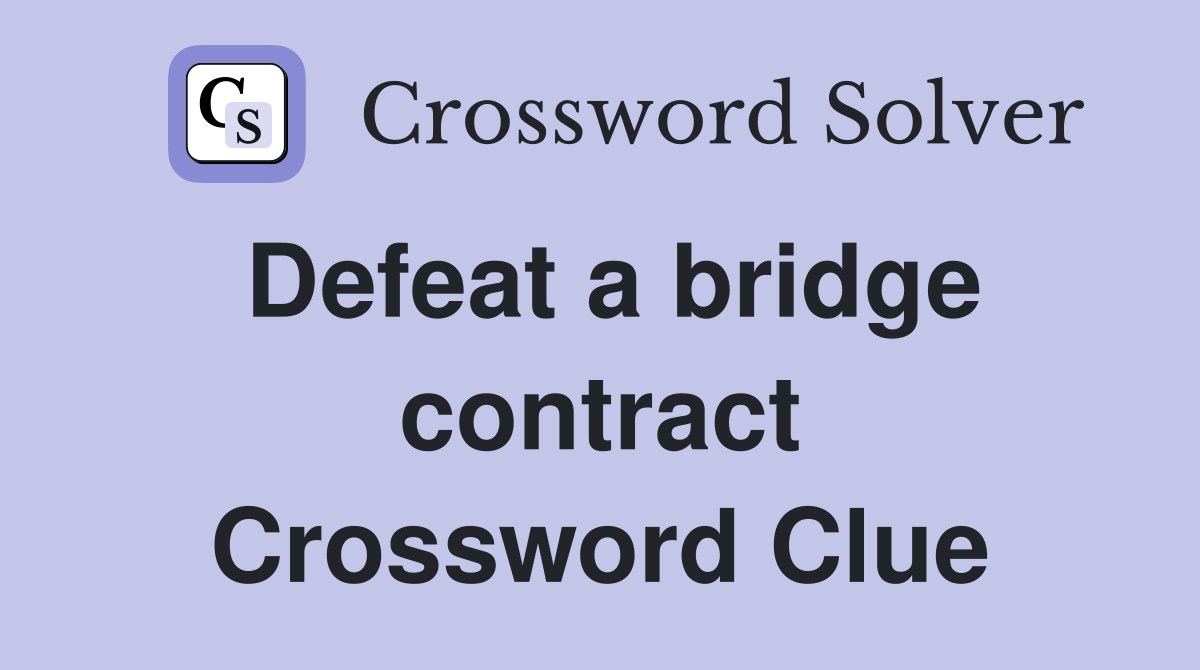 Defeat a bridge contract Crossword Clue