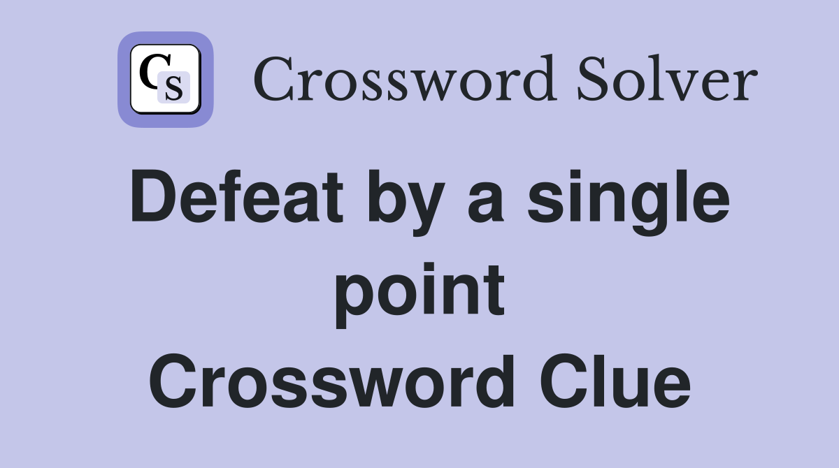 Defeat by a single point Crossword Clue