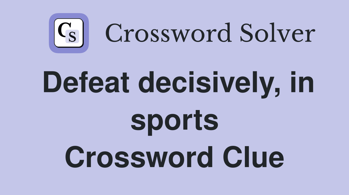 Defeat decisively, in sports Crossword Clue