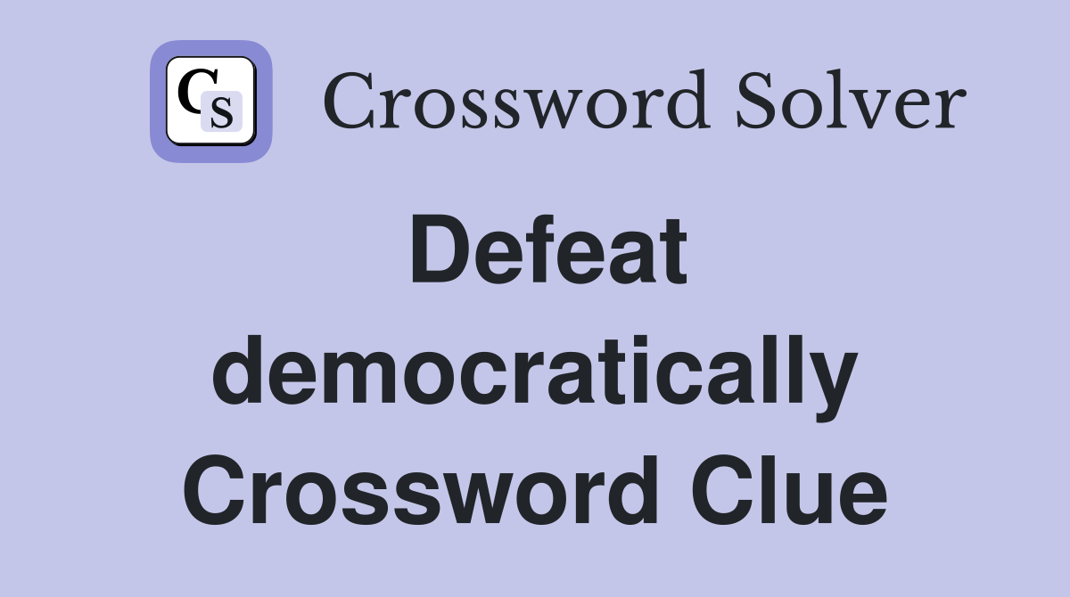 Defeat democratically Crossword Clue