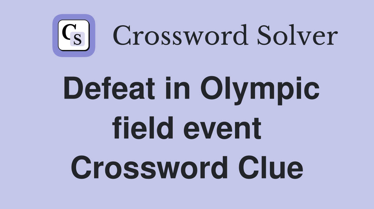 Defeat in Olympic field event Crossword Clue