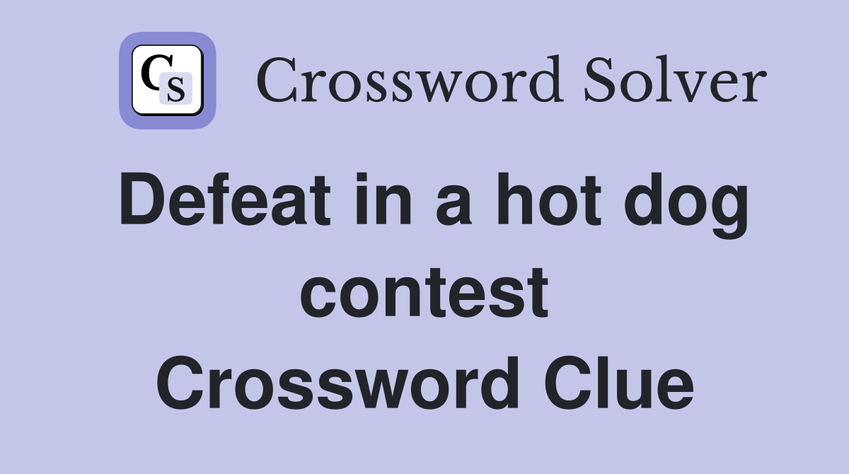 Defeat in a hot dog contest Crossword Clue