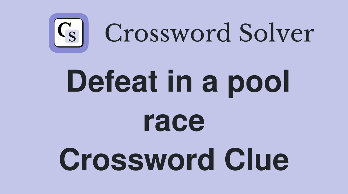 Defeat in a pool race Crossword Clue