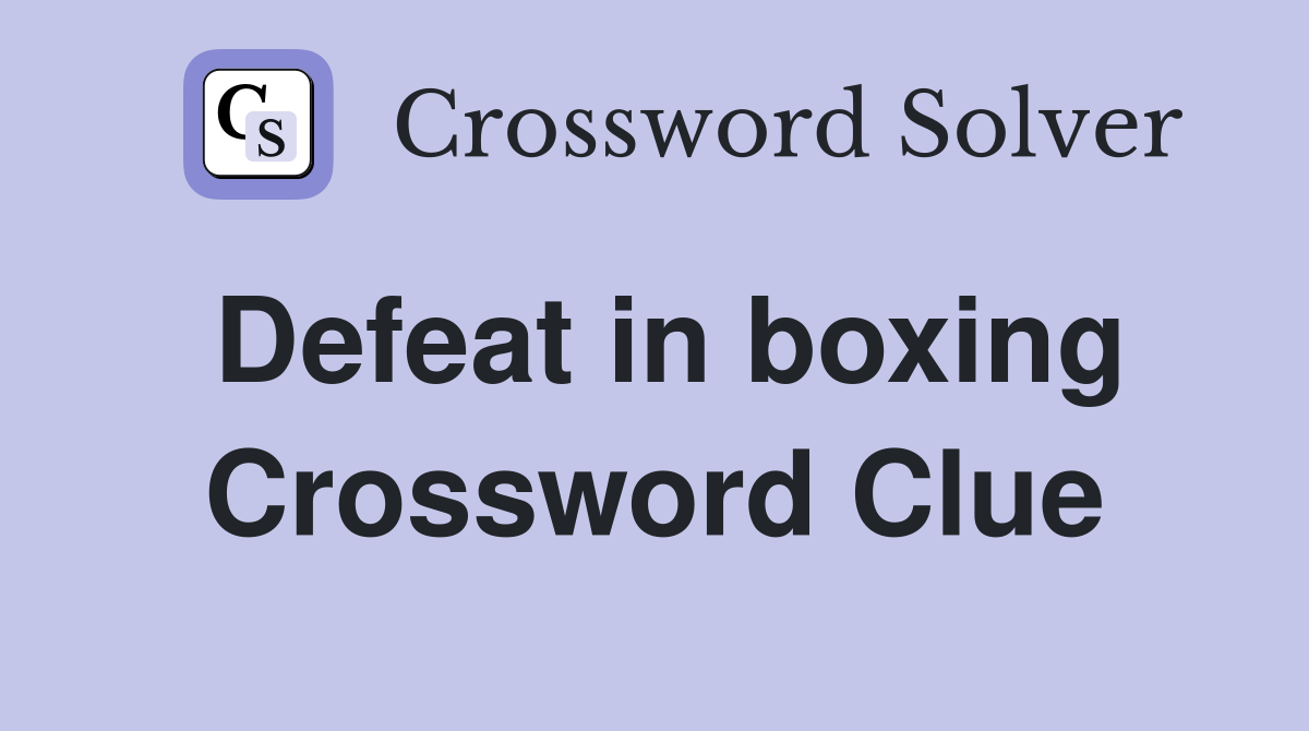 Defeat in boxing Crossword Clue