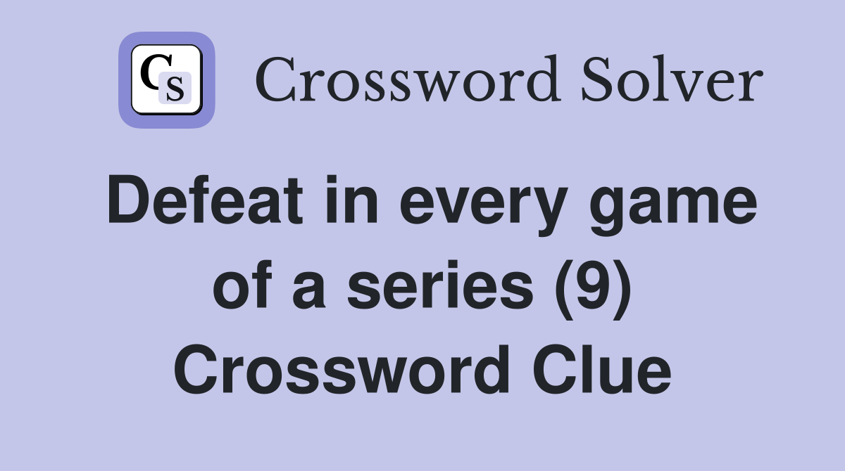 Defeat in every game of a series (9) Crossword Clue