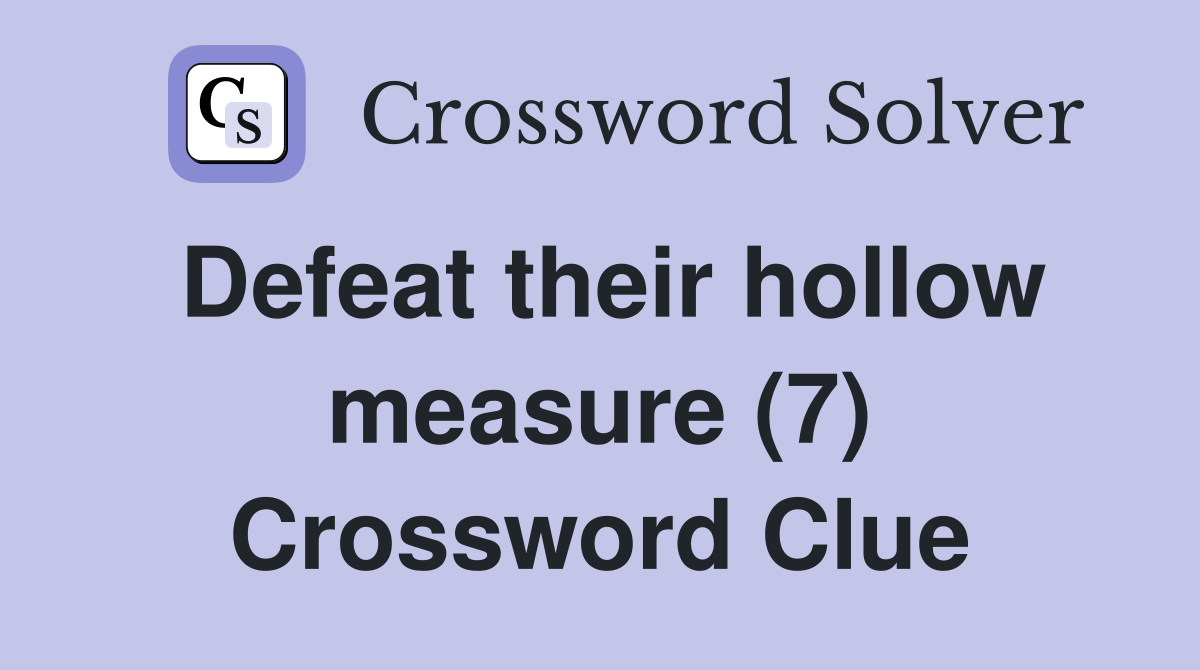 Defeat their hollow measure (7) Crossword Clue