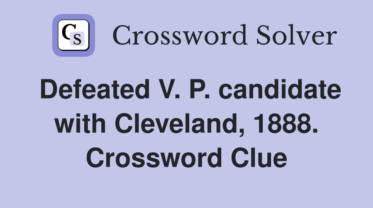 Defeated V. P. candidate with Cleveland, 1888. Crossword Clue