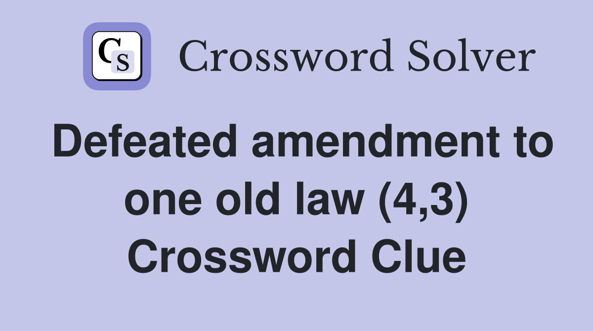 Defeated amendment to one old law (4,3) Crossword Clue