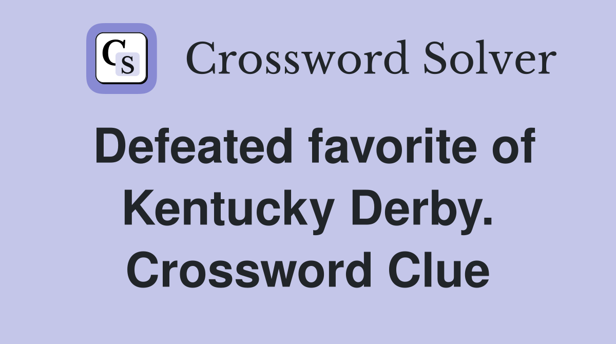 Defeated favorite of Kentucky Derby. Crossword Clue