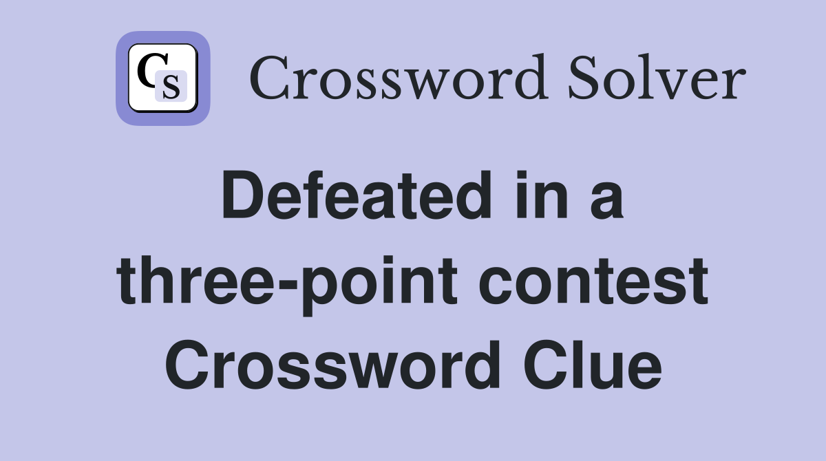 Defeated in a three-point contest Crossword Clue