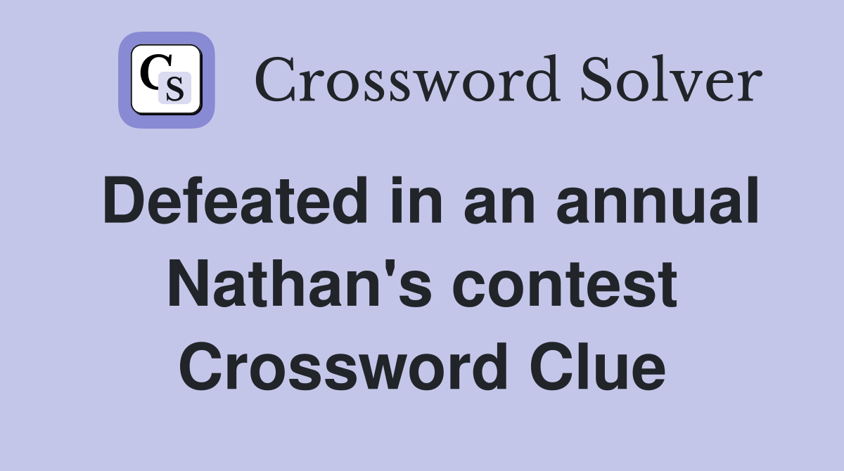 Defeated in an annual Nathan's contest Crossword Clue