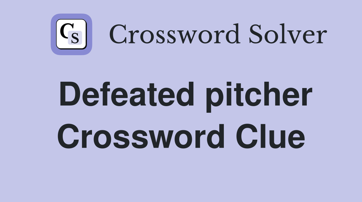 Defeated pitcher Crossword Clue