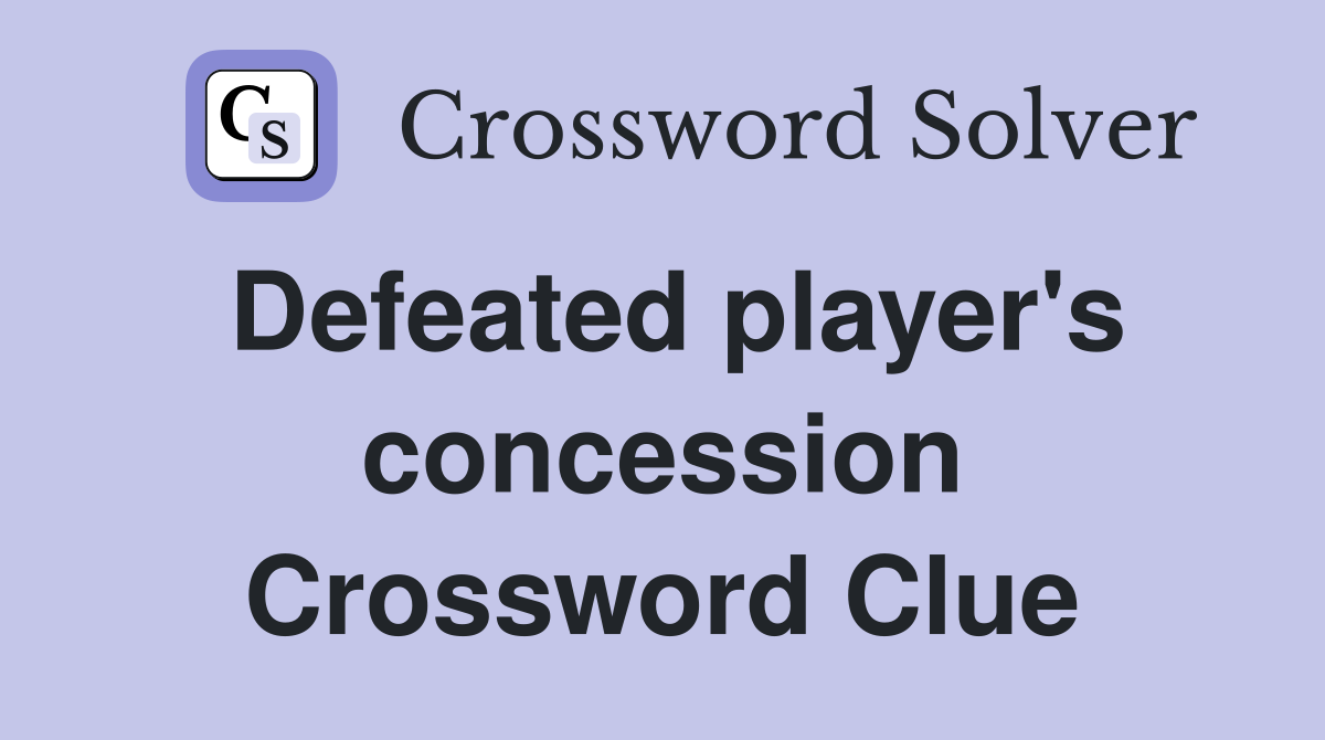 Defeated player's concession Crossword Clue