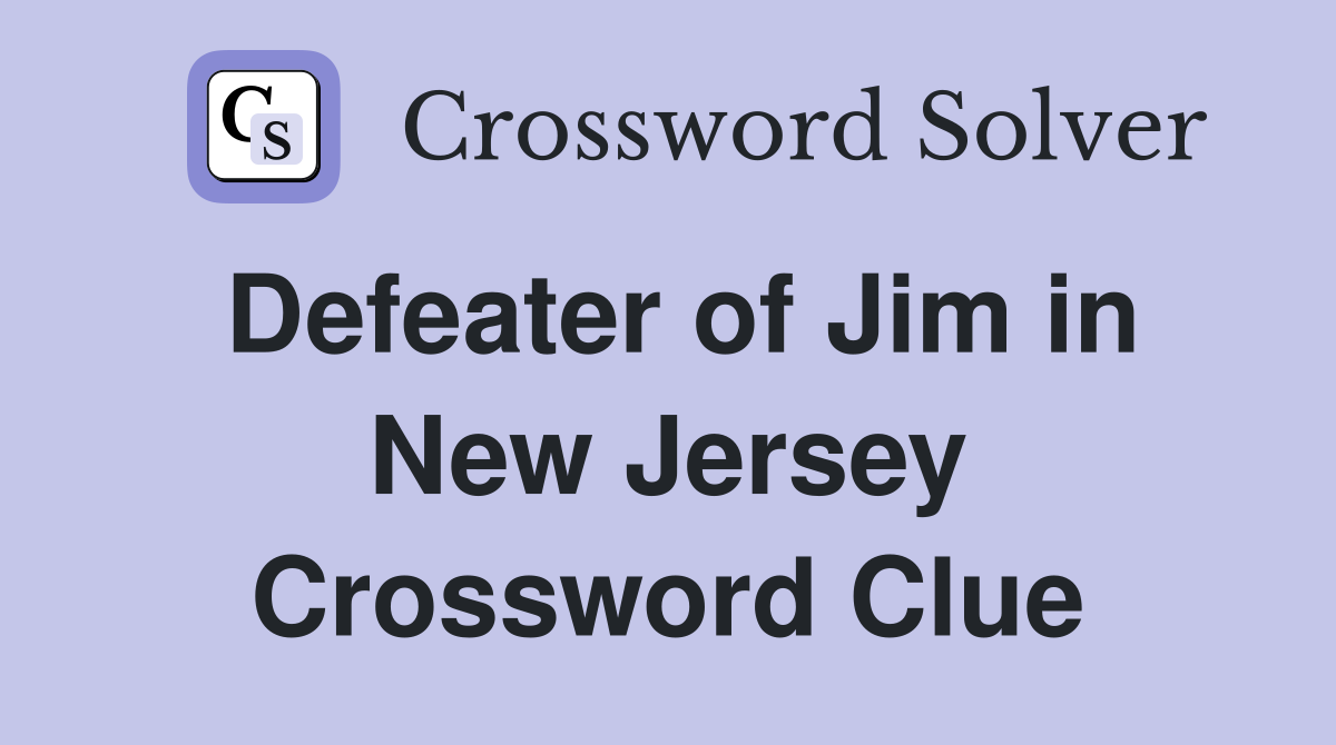 Defeater of Jim in New Jersey Crossword Clue