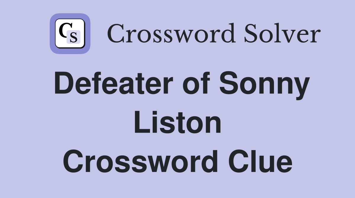 Defeater of Sonny Liston Crossword Clue