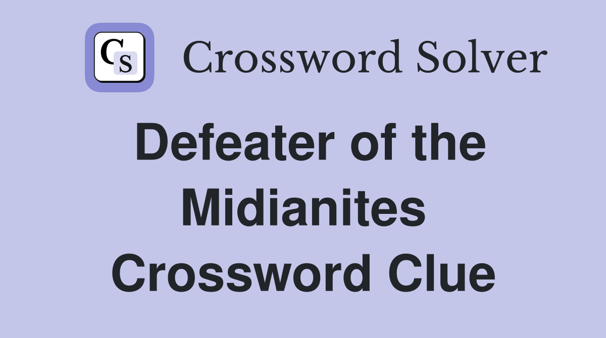 Defeater of the Midianites Crossword Clue