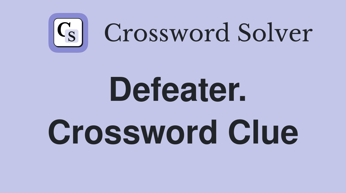 Defeater. Crossword Clue
