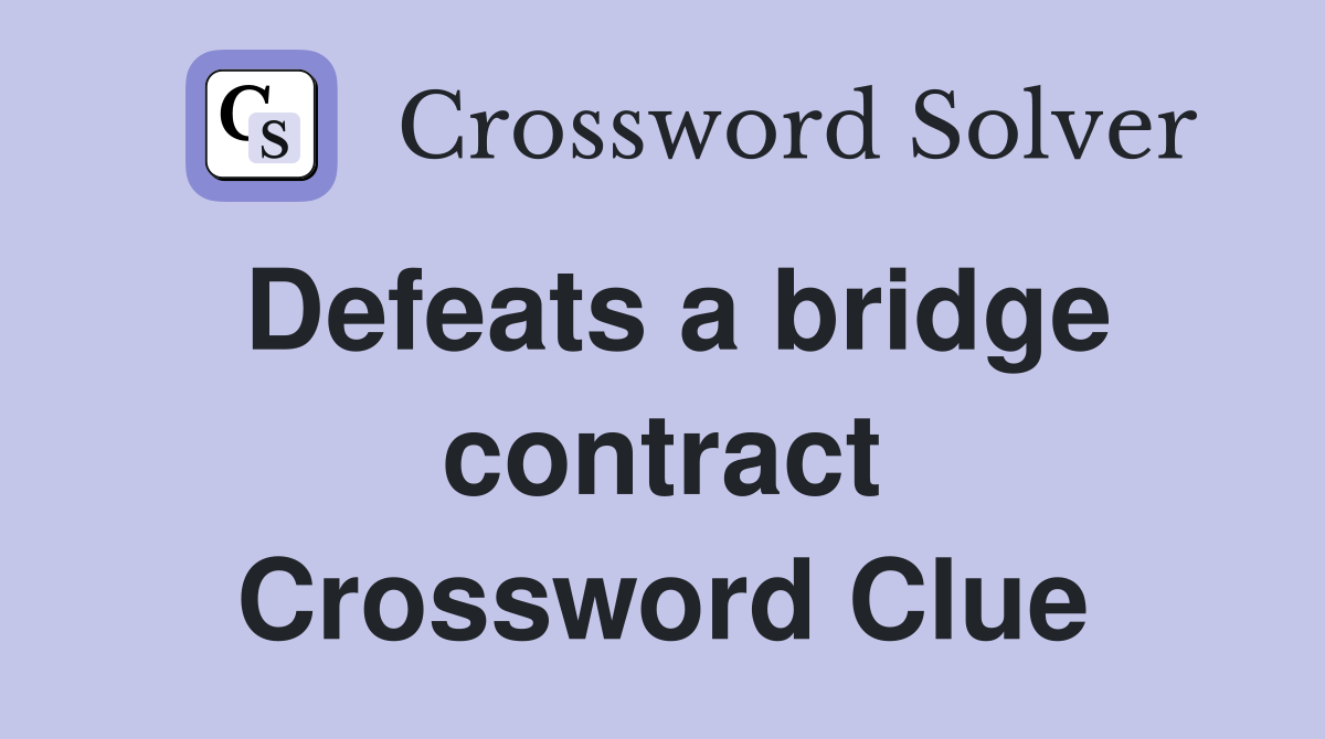 Defeats a bridge contract Crossword Clue