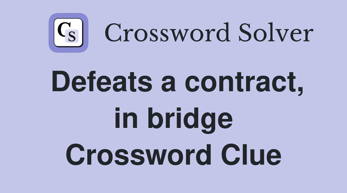 Defeats a contract, in bridge Crossword Clue