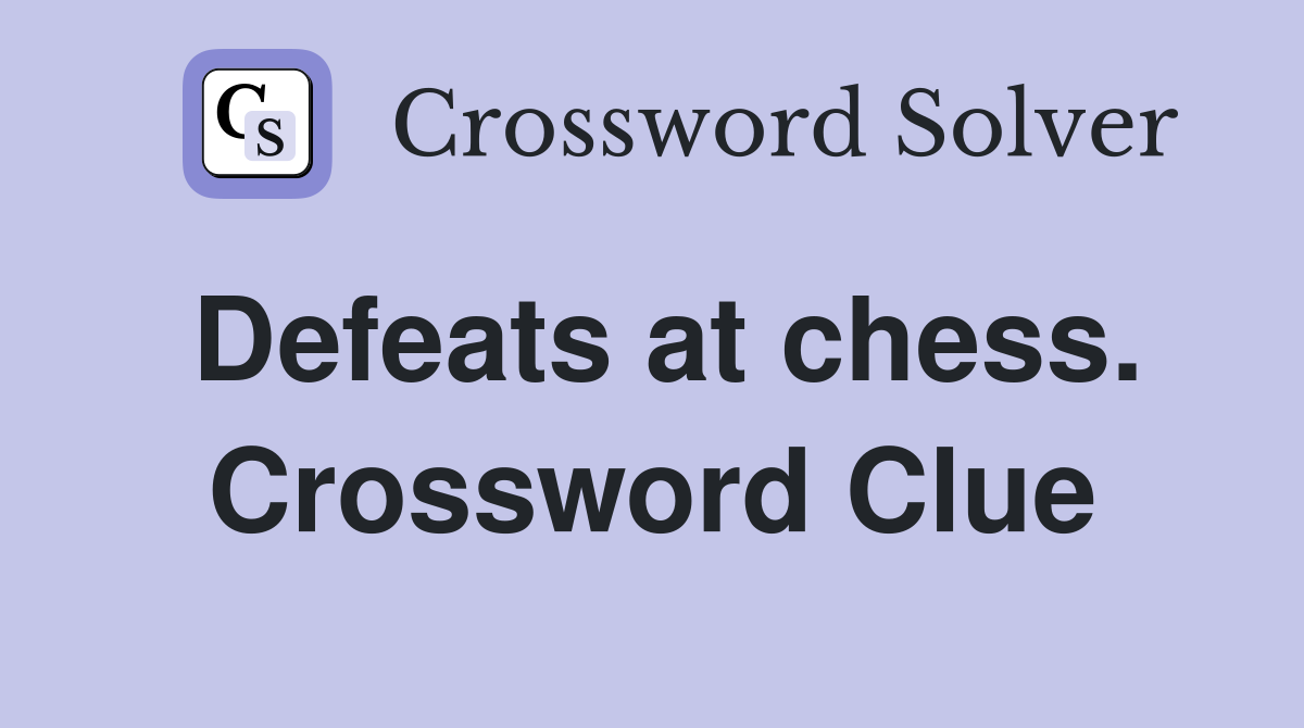 Defeats at chess. Crossword Clue