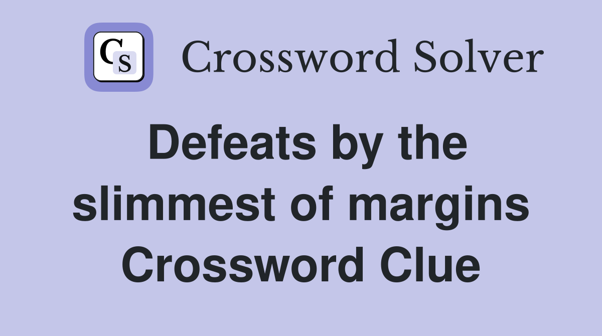 Defeats by the slimmest of margins Crossword Clue