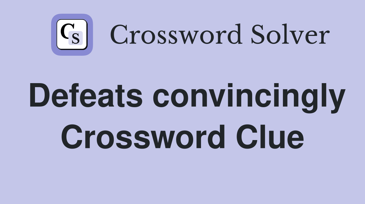 Defeats convincingly Crossword Clue