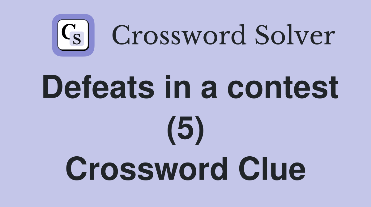 Defeats in a contest (5) Crossword Clue