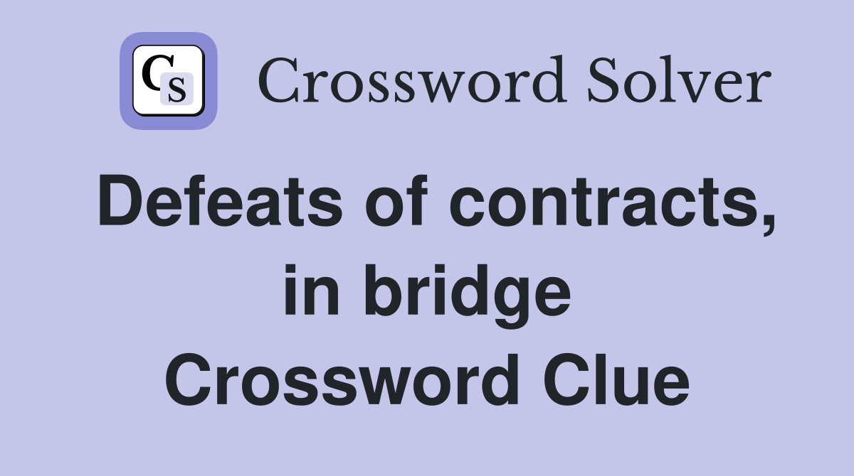 Defeats of contracts, in bridge Crossword Clue