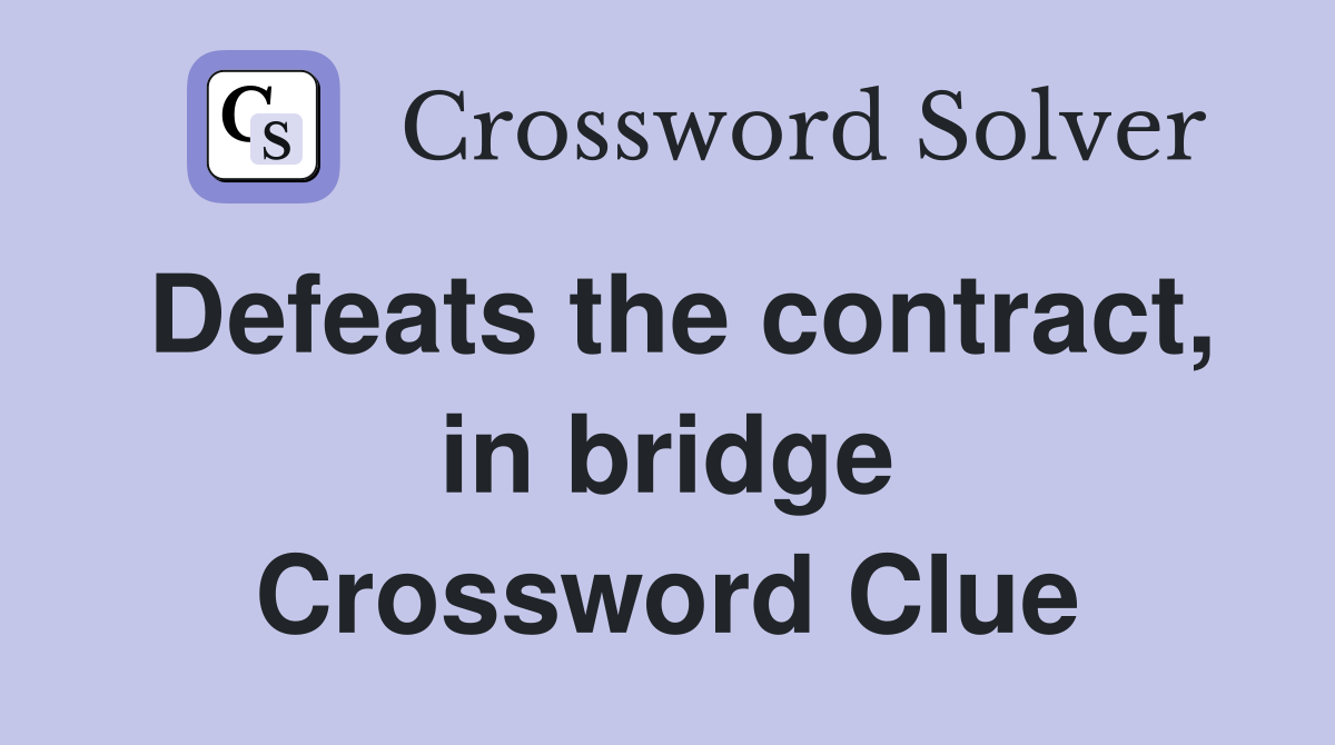 Defeats the contract, in bridge Crossword Clue