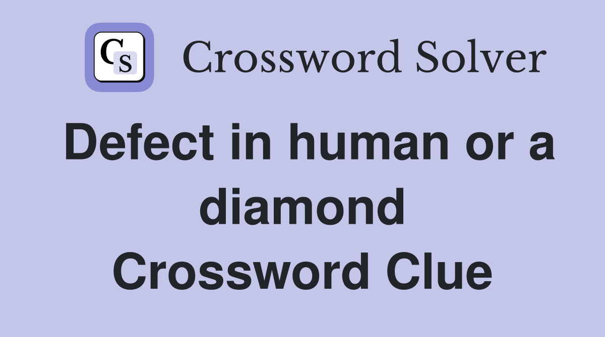 Defect in human or a diamond Crossword Clue