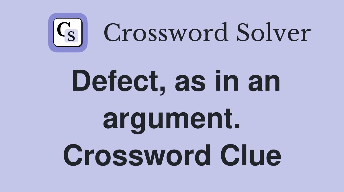 Defect, as in an argument. Crossword Clue
