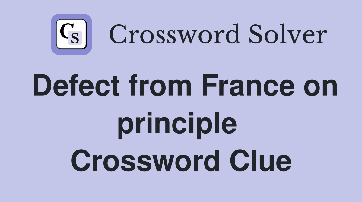 Defect from France on principle  Crossword Clue