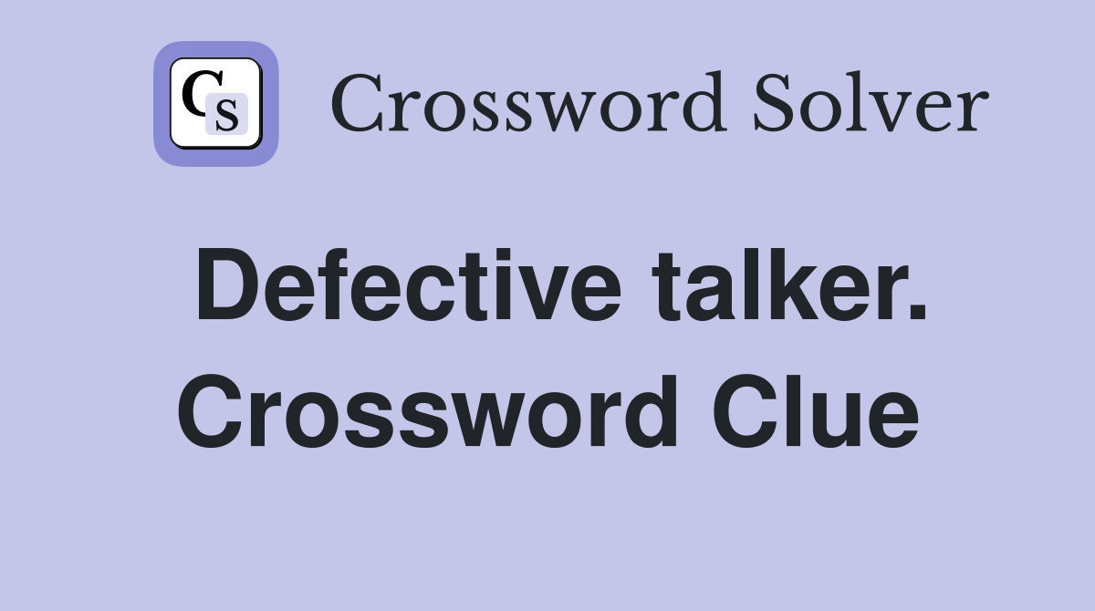 Defective talker. Crossword Clue
