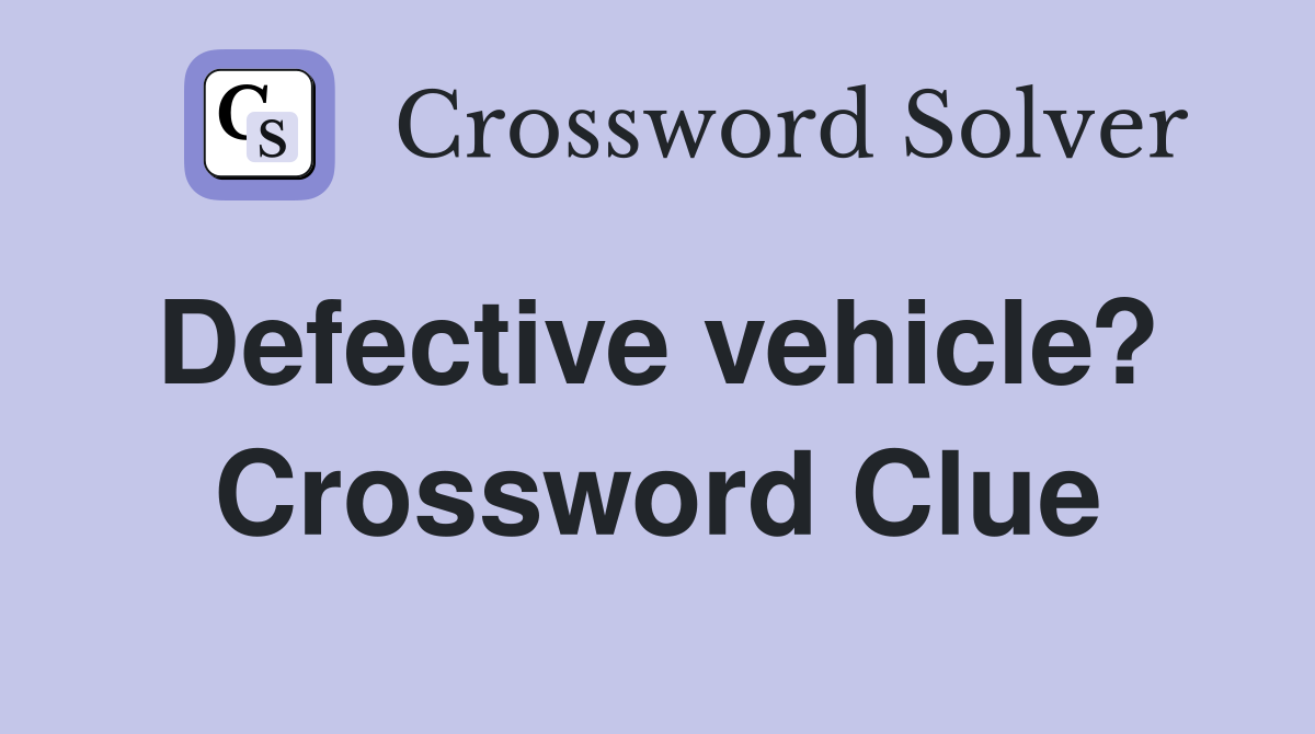 Defective vehicle?  Crossword Clue
